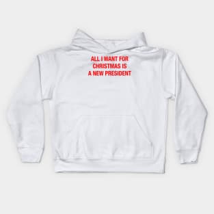 All I Want For Christmas Is A New President Christmas Kids Hoodie